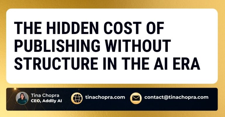 The Hidden Cost of Publishing Without Structure in the AI Era