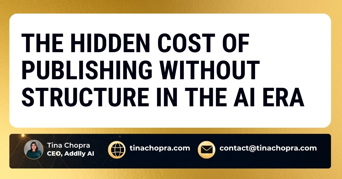 The Hidden Cost of Publishing Without Structure in the AI Era